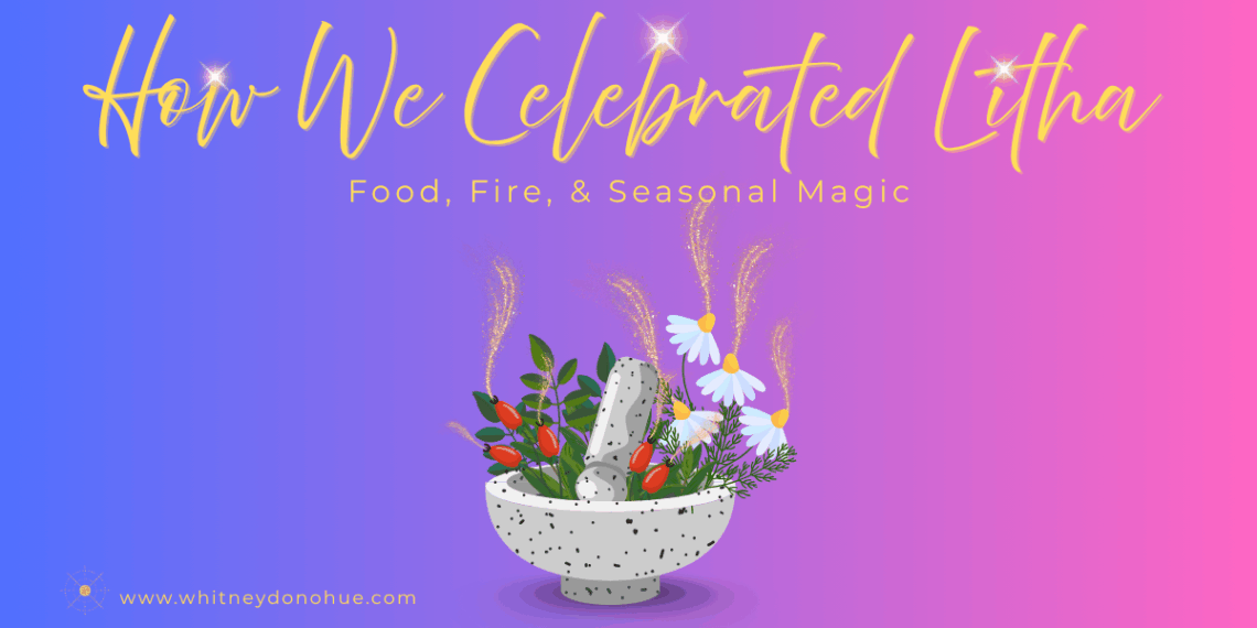"Colorful header image for How We Celebrated Litha blog post, featuring a mortar and pestle with herbs and flowers, golden sparks, and glowing text on a pink-purple gradient background"